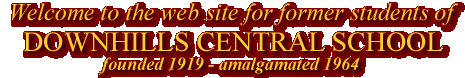 Welcome to the web site for former students of Downhills Central School